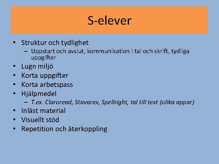 S-elever • Struktur och tydlighet – Uppstart och avslut, kommunikation i tal och skrift,