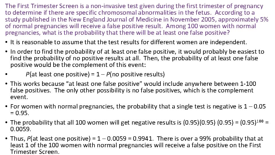 The First Trimester Screen is a non-invasive test given during the first trimester of