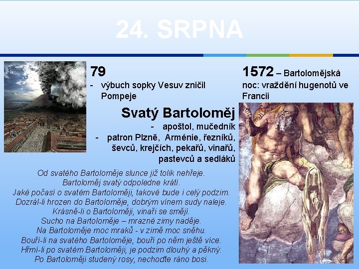 24. SRPNA 79 1572 – Bartolomějská - výbuch sopky Vesuv zničil Pompeje noc: vraždění