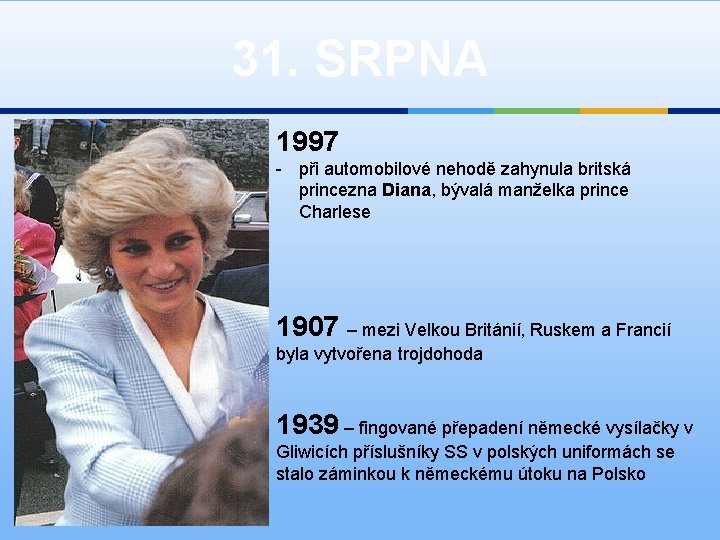 31. SRPNA 1997 - při automobilové nehodě zahynula britská princezna Diana, bývalá manželka prince