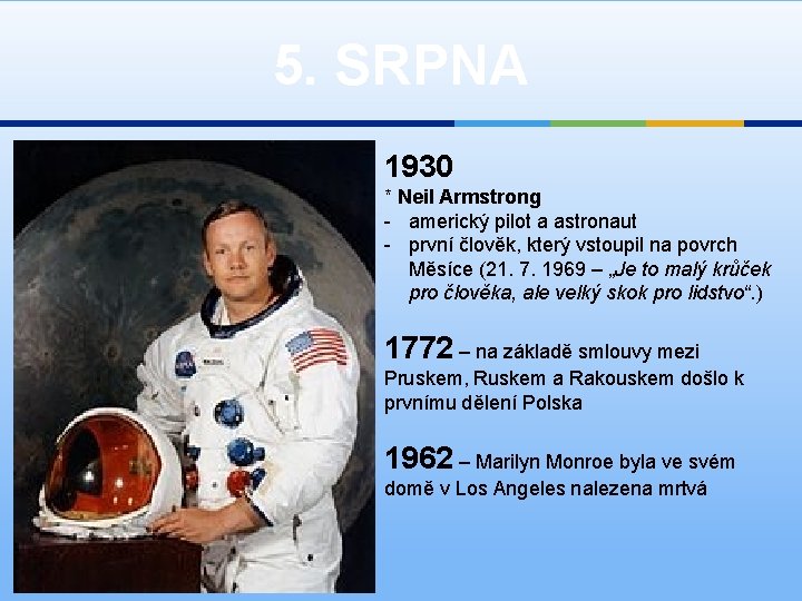 5. SRPNA 1930 * Neil Armstrong - americký pilot a astronaut - první člověk,