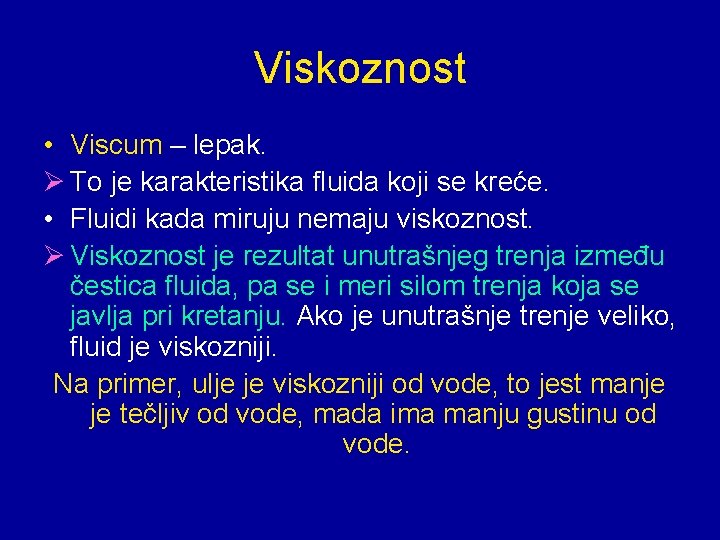 Viskoznost • Viscum – lepak. Ø To je karakteristika fluida koji se kreće. •