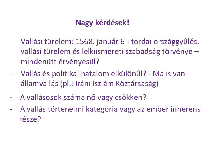 Nagy kérdések! - Vallási türelem: 1568. január 6 -i tordai országgyűlés, vallási türelem és