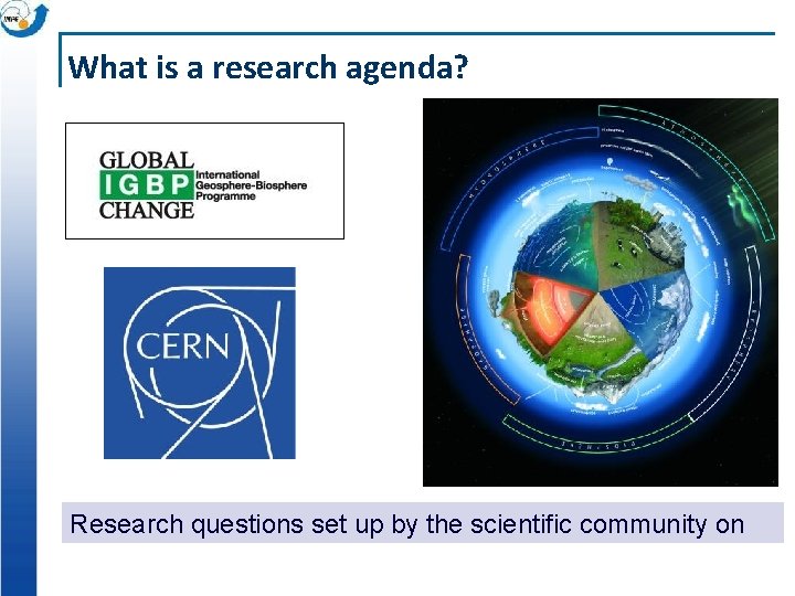 What is a research agenda? Research questions set up by the scientific community on