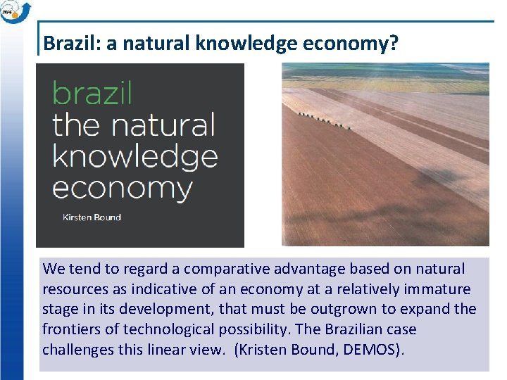 Brazil: a natural knowledge economy? We tend to regard a comparative advantage based on