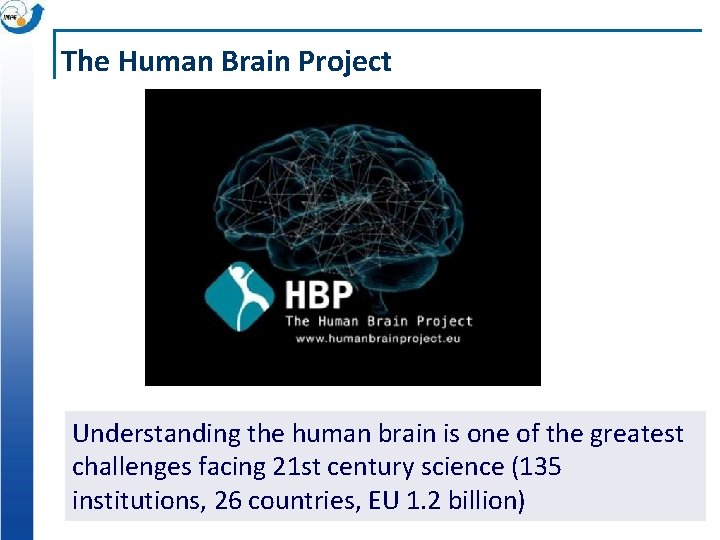 The Human Brain Project Understanding the human brain is one of the greatest challenges