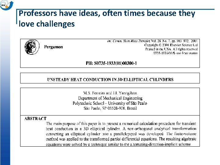 Professors have ideas, often times because they love challenges 