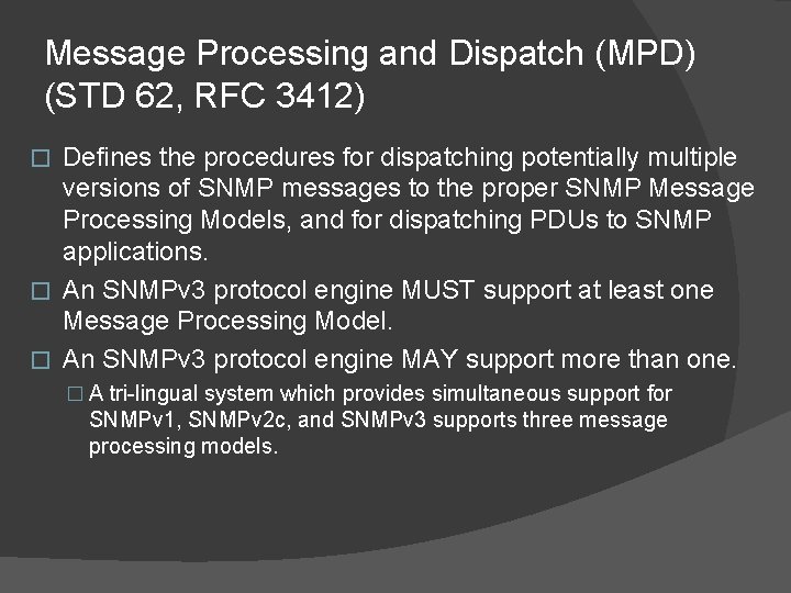 Message Processing and Dispatch (MPD) (STD 62, RFC 3412) Defines the procedures for dispatching