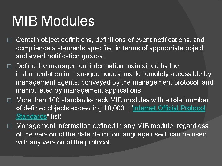 MIB Modules Contain object definitions, definitions of event notifications, and compliance statements specified in
