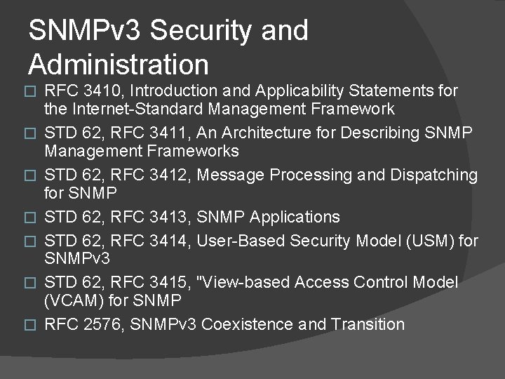 SNMPv 3 Security and Administration � � � � RFC 3410, Introduction and Applicability