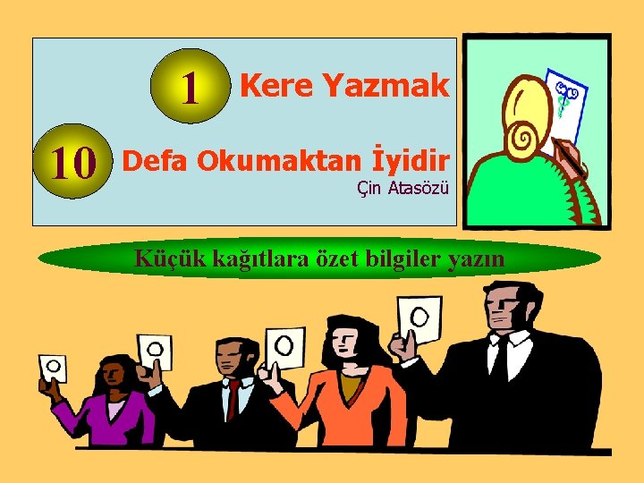 1 10 Kere Yazmak Defa Okumaktan İyidir Çin Atasözü Küçük kağıtlara özet bilgiler yazın