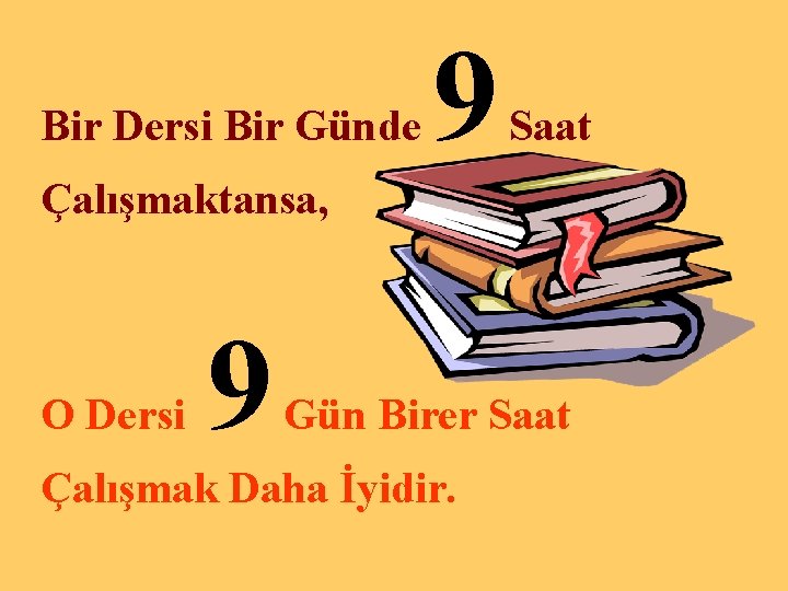 Bir Dersi Bir Günde 9 Saat Çalışmaktansa, O Dersi 9 Gün Birer Saat Çalışmak