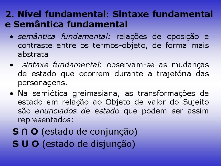 2. Nível fundamental: Sintaxe fundamental e Semântica fundamental • semântica fundamental: relações de oposição
