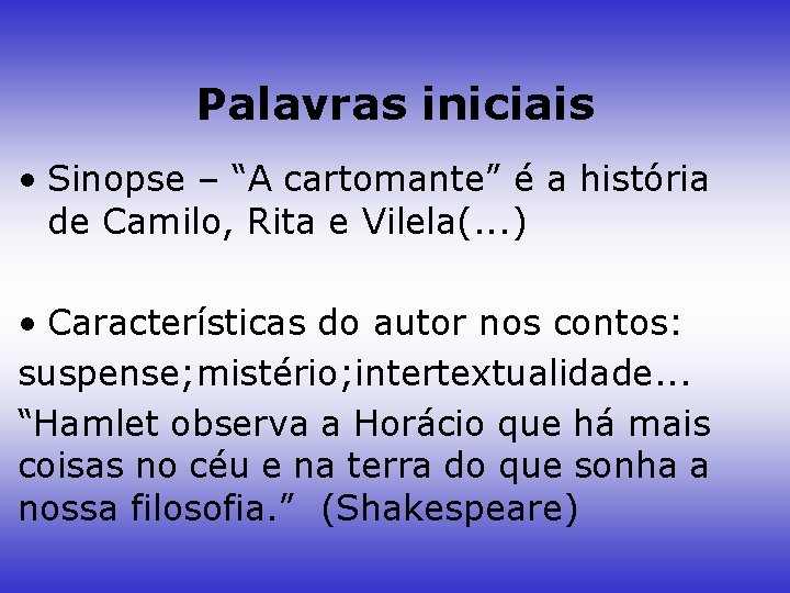 Palavras iniciais • Sinopse – “A cartomante” é a história de Camilo, Rita e
