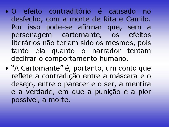  • O efeito contraditório é causado no desfecho, com a morte de Rita