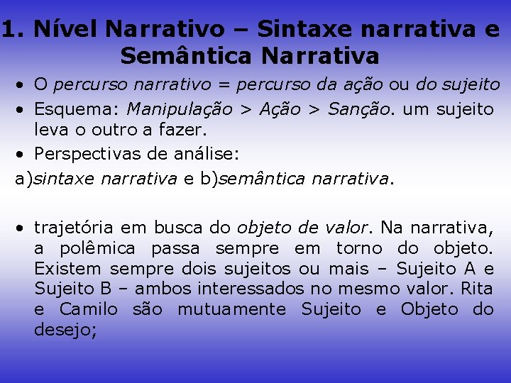 1. Nível Narrativo – Sintaxe narrativa e Semântica Narrativa • O percurso narrativo =