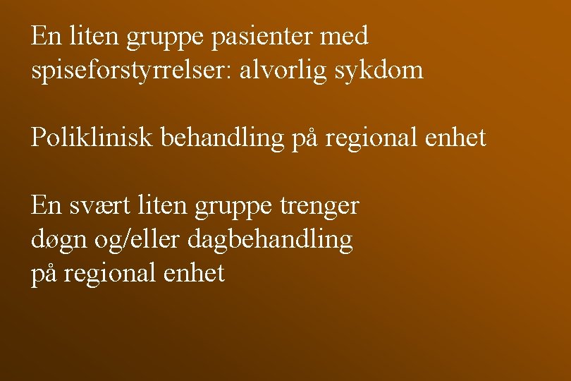 En liten gruppe pasienter med spiseforstyrrelser: alvorlig sykdom Poliklinisk behandling på regional enhet En