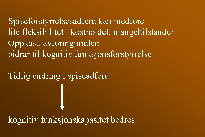 Spiseforstyrrelsesadferd kan medføre lite fleksibilitet i kostholdet: mangeltilstander Oppkast, avføringmidler: bidrar til kognitiv funksjonsforstyrrelse