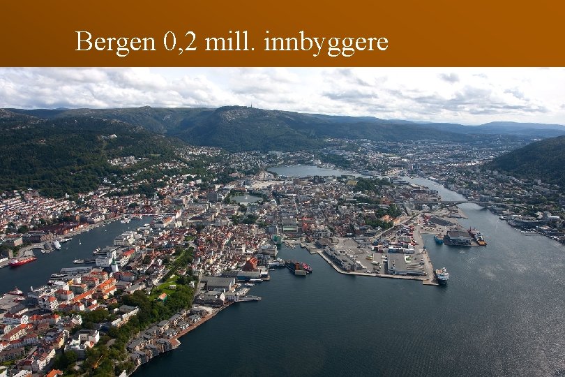 Bergen 0, 2 mill. innbyggere 