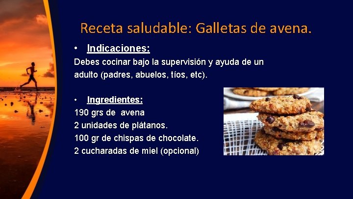 Receta saludable: Galletas de avena. • Indicaciones: Debes cocinar bajo la supervisión y ayuda