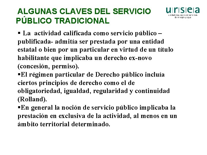 ALGUNAS CLAVES DEL SERVICIO PÚBLICO TRADICIONAL § La actividad calificada como servicio público –