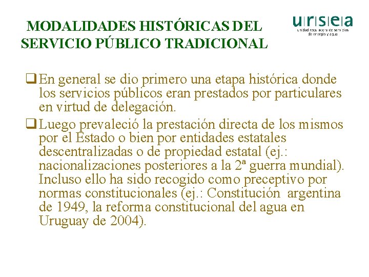 MODALIDADES HISTÓRICAS DEL SERVICIO PÚBLICO TRADICIONAL q En general se dio primero una etapa