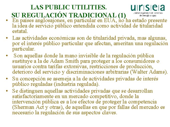 LAS PUBLIC UTILITIES. SU REGULACIÓN TRADICIONAL (1) • En países anglosajones, en particular en