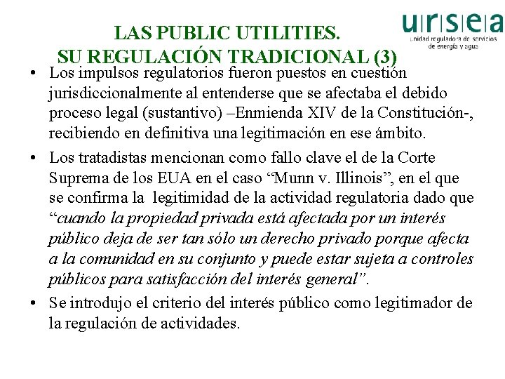 LAS PUBLIC UTILITIES. SU REGULACIÓN TRADICIONAL (3) • Los impulsos regulatorios fueron puestos en