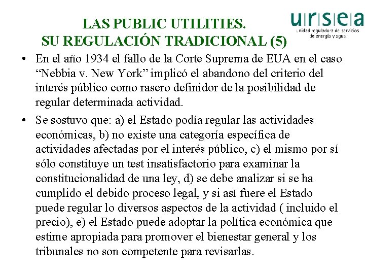 LAS PUBLIC UTILITIES. SU REGULACIÓN TRADICIONAL (5) • En el año 1934 el fallo