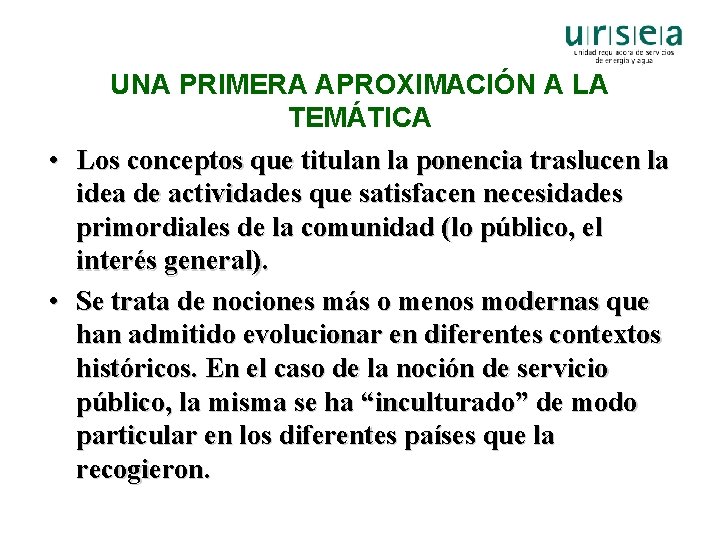 UNA PRIMERA APROXIMACIÓN A LA TEMÁTICA • Los conceptos que titulan la ponencia traslucen