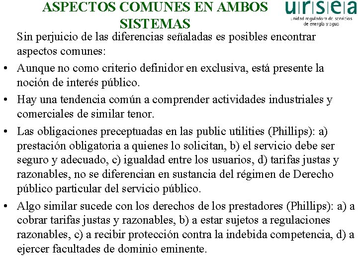 ASPECTOS COMUNES EN AMBOS SISTEMAS • • Sin perjuicio de las diferencias señaladas es