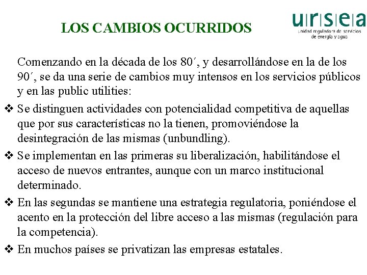 LOS CAMBIOS OCURRIDOS Comenzando en la década de los 80´, y desarrollándose en la