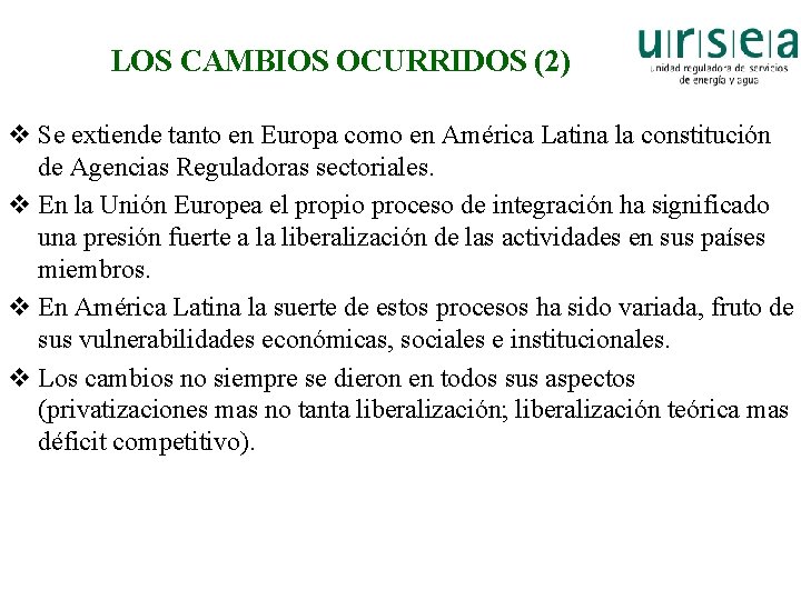 LOS CAMBIOS OCURRIDOS (2) v Se extiende tanto en Europa como en América Latina