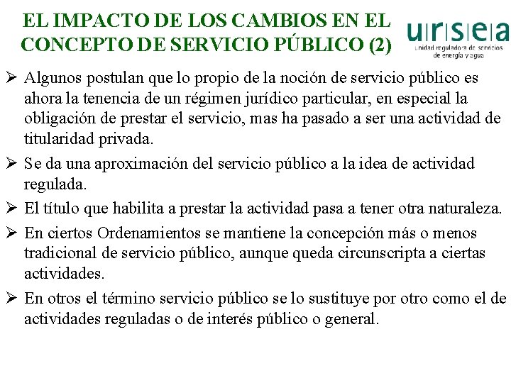 EL IMPACTO DE LOS CAMBIOS EN EL CONCEPTO DE SERVICIO PÚBLICO (2) Ø Algunos
