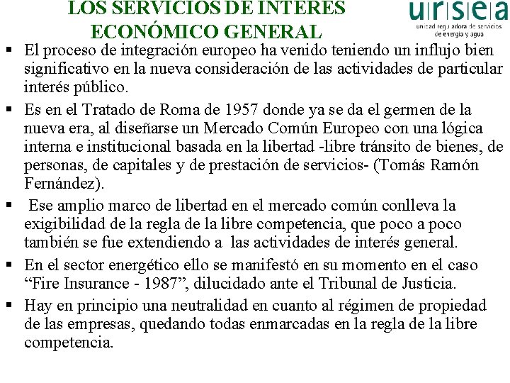 LOS SERVICIOS DE INTERÉS ECONÓMICO GENERAL § El proceso de integración europeo ha venido