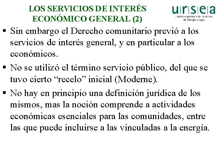 LOS SERVICIOS DE INTERÉS ECONÓMICO GENERAL (2) § Sin embargo el Derecho comunitario previó