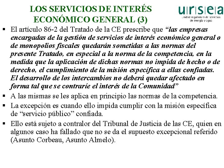 LOS SERVICIOS DE INTERÉS ECONÓMICO GENERAL (3) § El artículo 86 -2 del Tratado