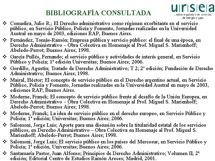 BIBLIOGRAFÍA CONSULTADA v Comadira, Julio R. ; El Derecho administrativo como régimen exorbitante en