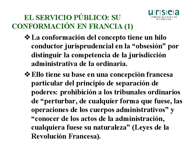 EL SERVICIO PÚBLICO: SU CONFORMACIÓN EN FRANCIA (1) v La conformación del concepto tiene