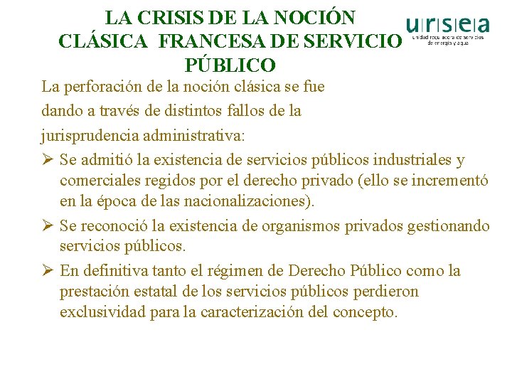 LA CRISIS DE LA NOCIÓN CLÁSICA FRANCESA DE SERVICIO PÚBLICO La perforación de la