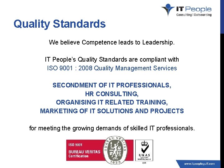 Quality Standards We believe Competence leads to Leadership. IT People’s Quality Standards are compliant