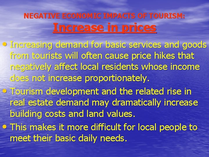 NEGATIVE ECONOMIC IMPACTS OF TOURISM: Increase in prices • Increasing demand for basic services