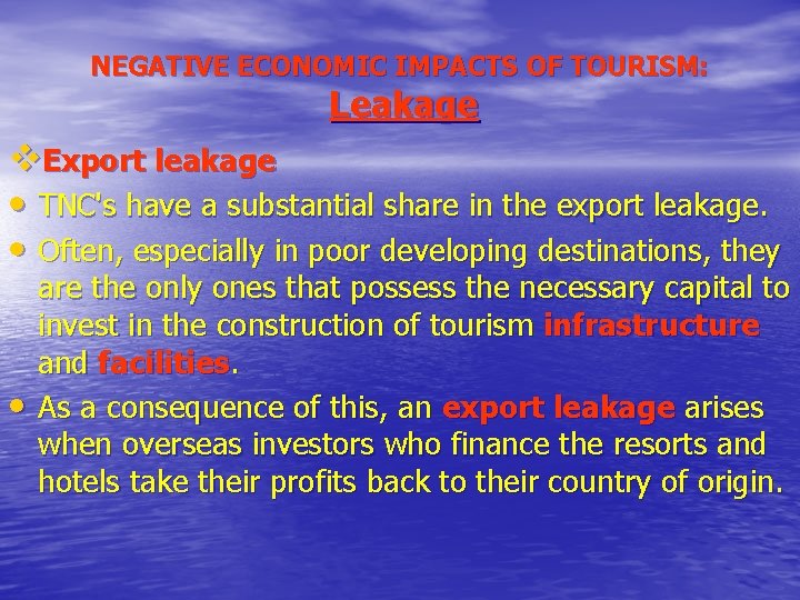 NEGATIVE ECONOMIC IMPACTS OF TOURISM: Leakage v. Export leakage • TNC's have a substantial