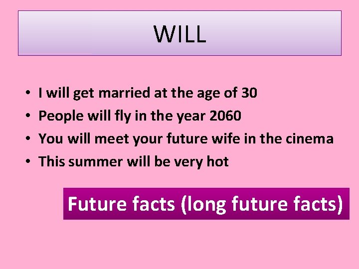 WILL • • I will get married at the age of 30 People will