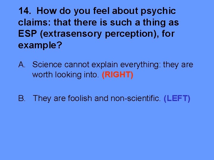 14. How do you feel about psychic claims: that there is such a thing