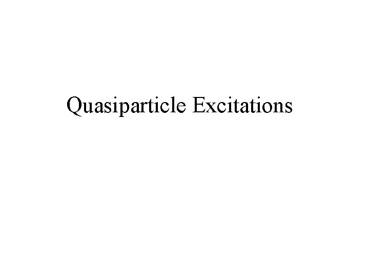 Quasiparticle Excitations 