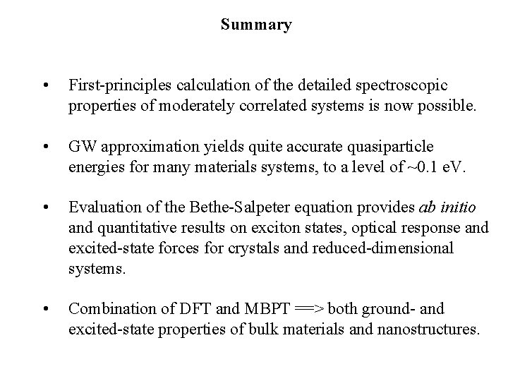 Summary • First-principles calculation of the detailed spectroscopic properties of moderately correlated systems is