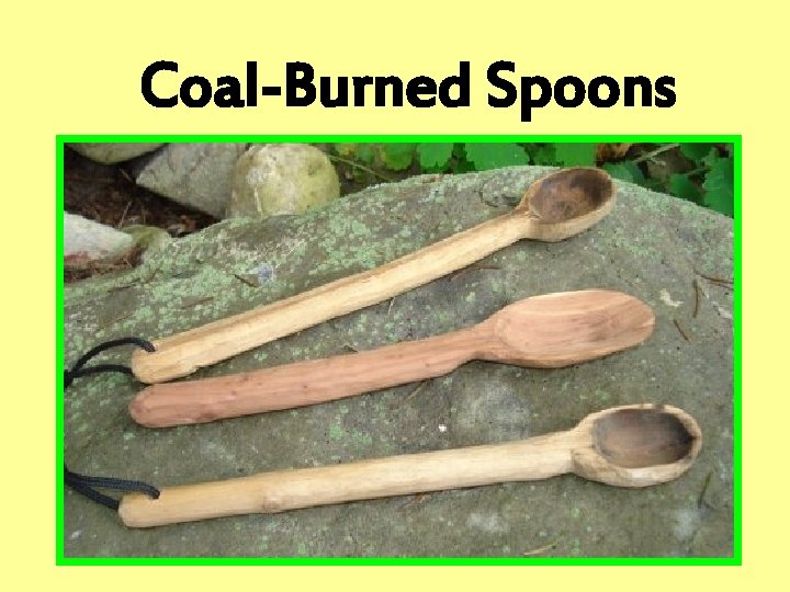 Coal-Burned Spoons 