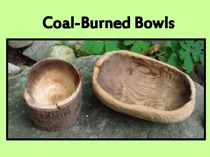 Coal-Burned Bowls 