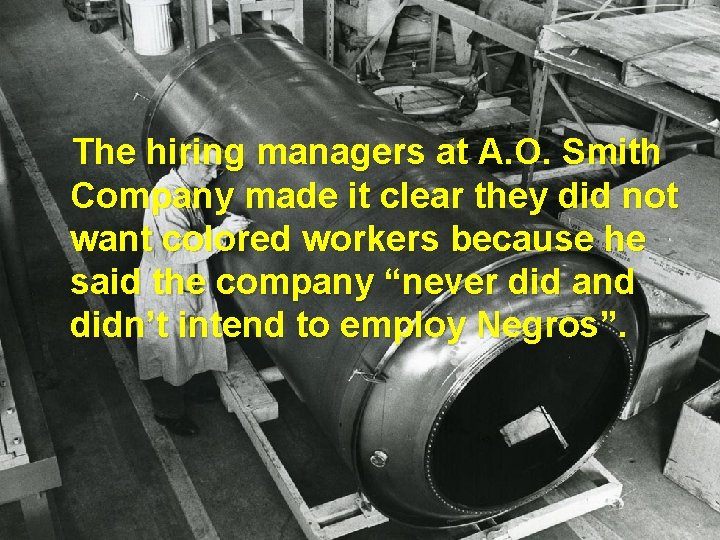  The hiring managers at A. O. Smith Company made it clear they did